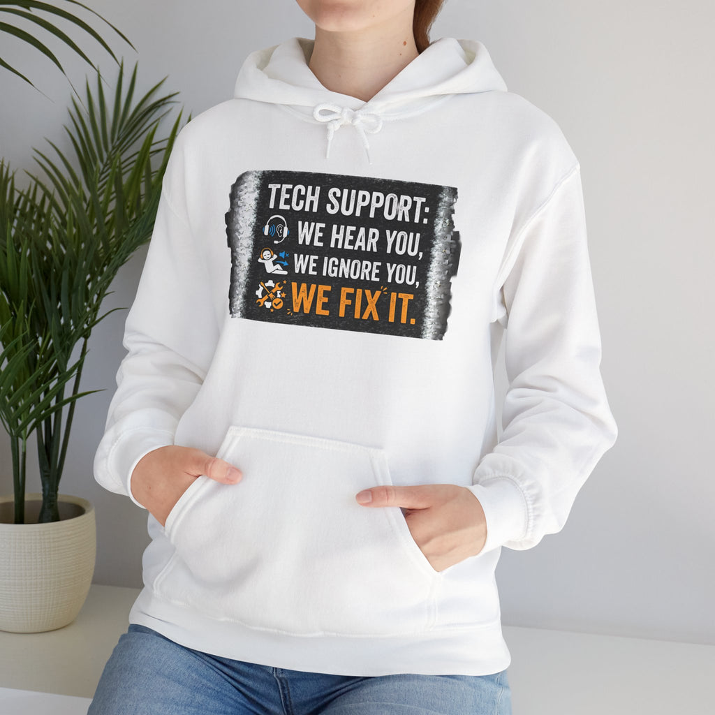 "Tech Support: We Hear You, We Ignore You, We Fix It" Funny IT Technician Hoodie