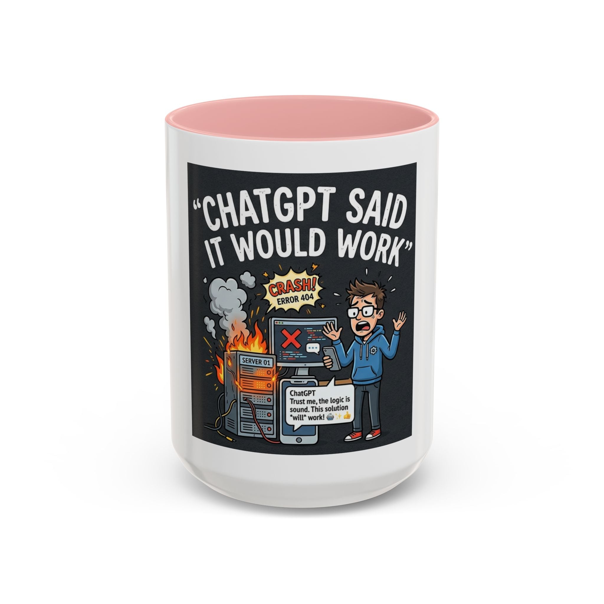 "CHatGBT Said It Would Work" Funny IT Tech Humor AI Fail Ceramic Mug