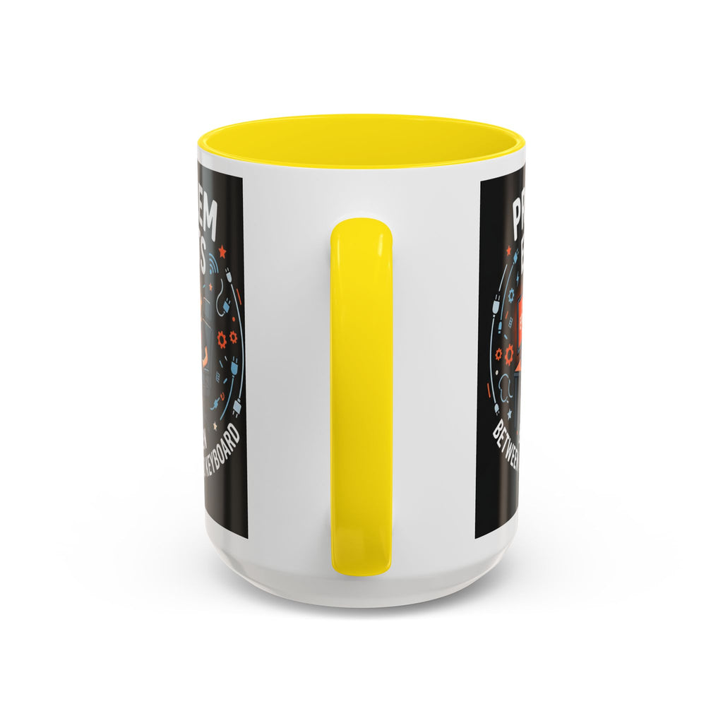 "Problem Exists Between Chair & Keyboard" IT Humor Accent Coffee Mug (11, 15oz)