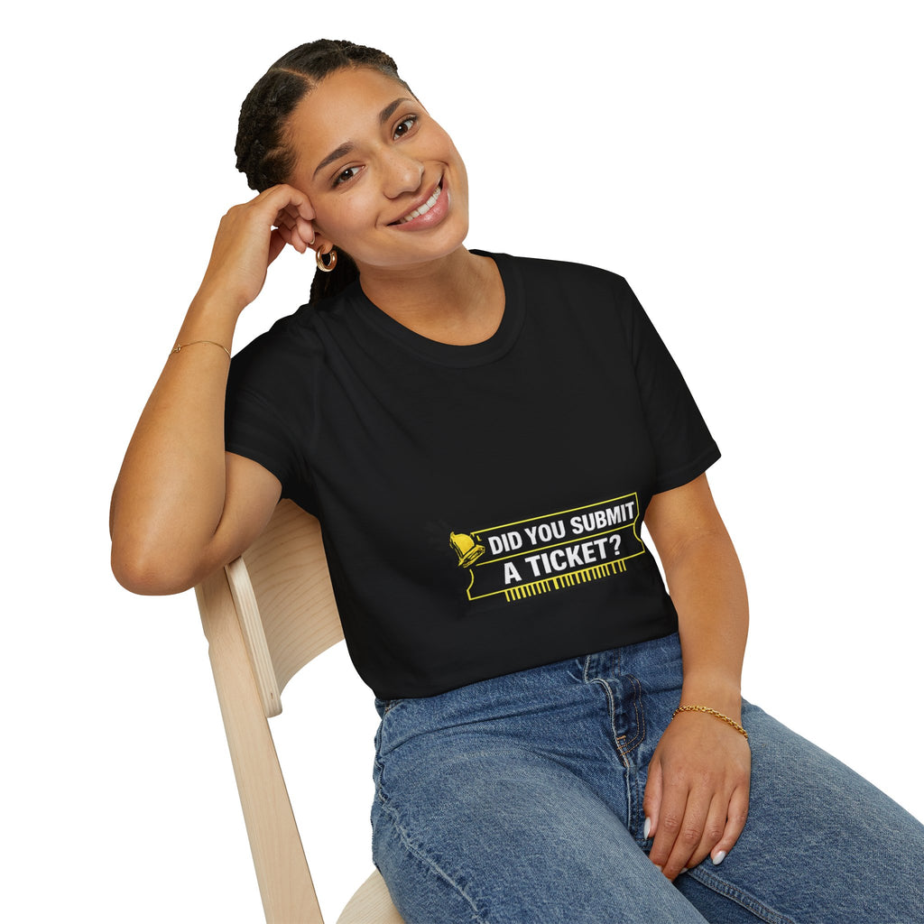 "Did You Submit a Ticket?" Funny IT T-Shirt - IT Support Helpdesk Tech Humor Tee