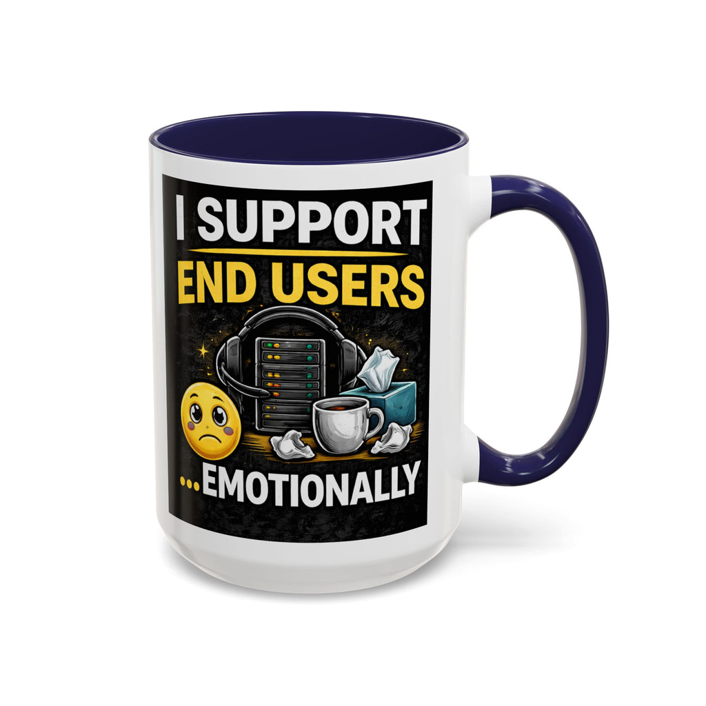 "I Support End Users, Emotionally" IT Humor Accent Coffee Mug (11, 15oz)
