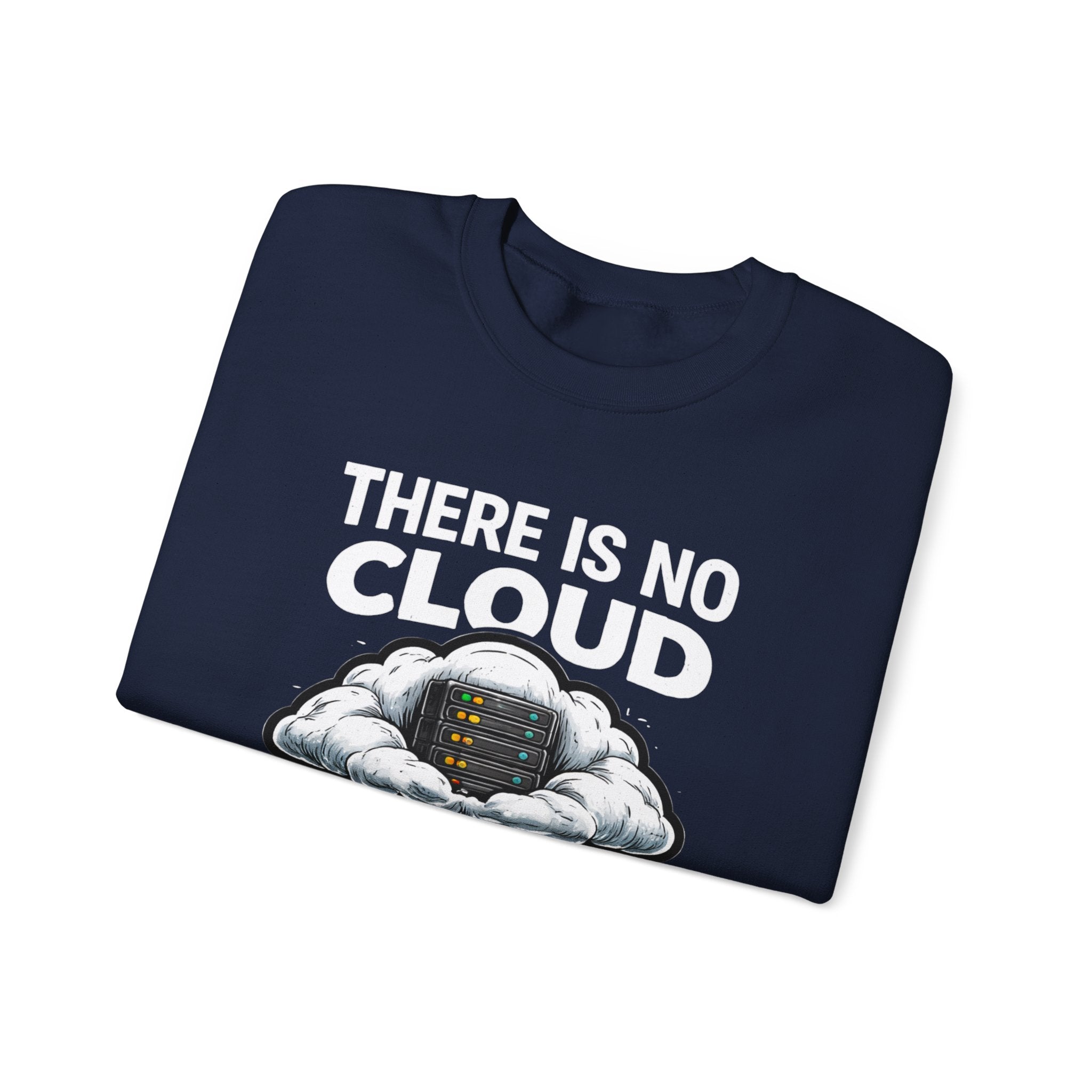 "There Is No Cloud, Just Someone Else's Computer" Tech Humor Crewneck Sweatshirt