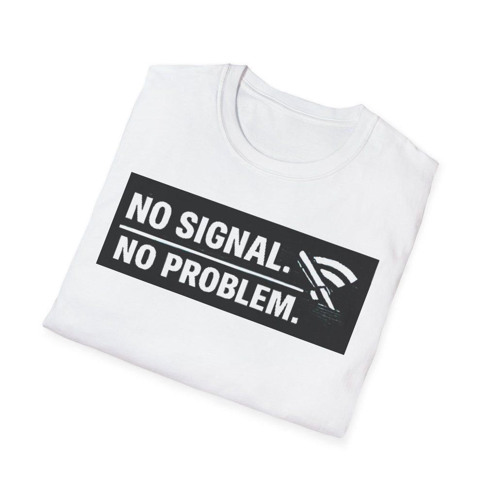 "No Signal No Problem" Funny IT Tech Humor T-Shirt