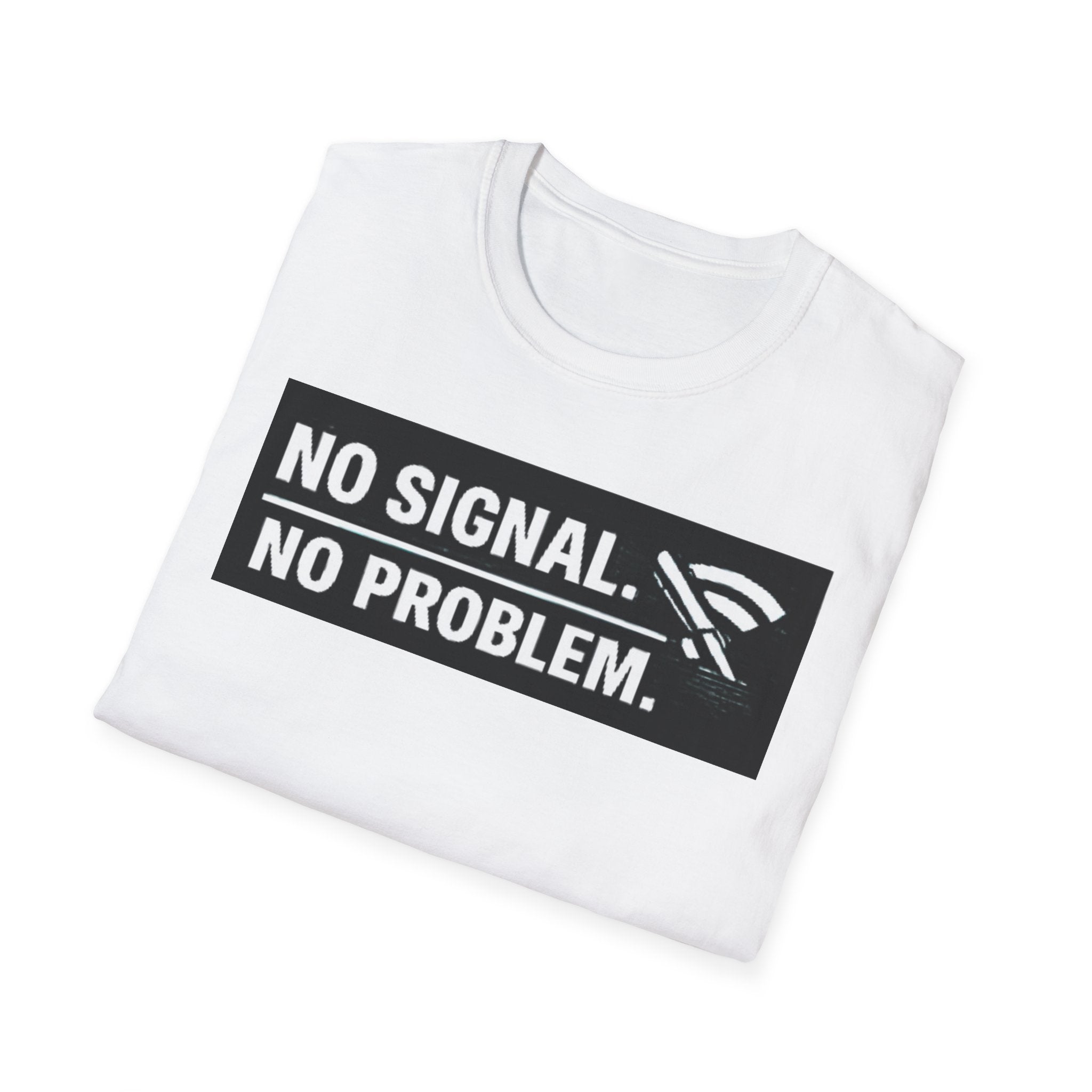 "No Signal No Problem" Funny IT Tech Humor T-Shirt
