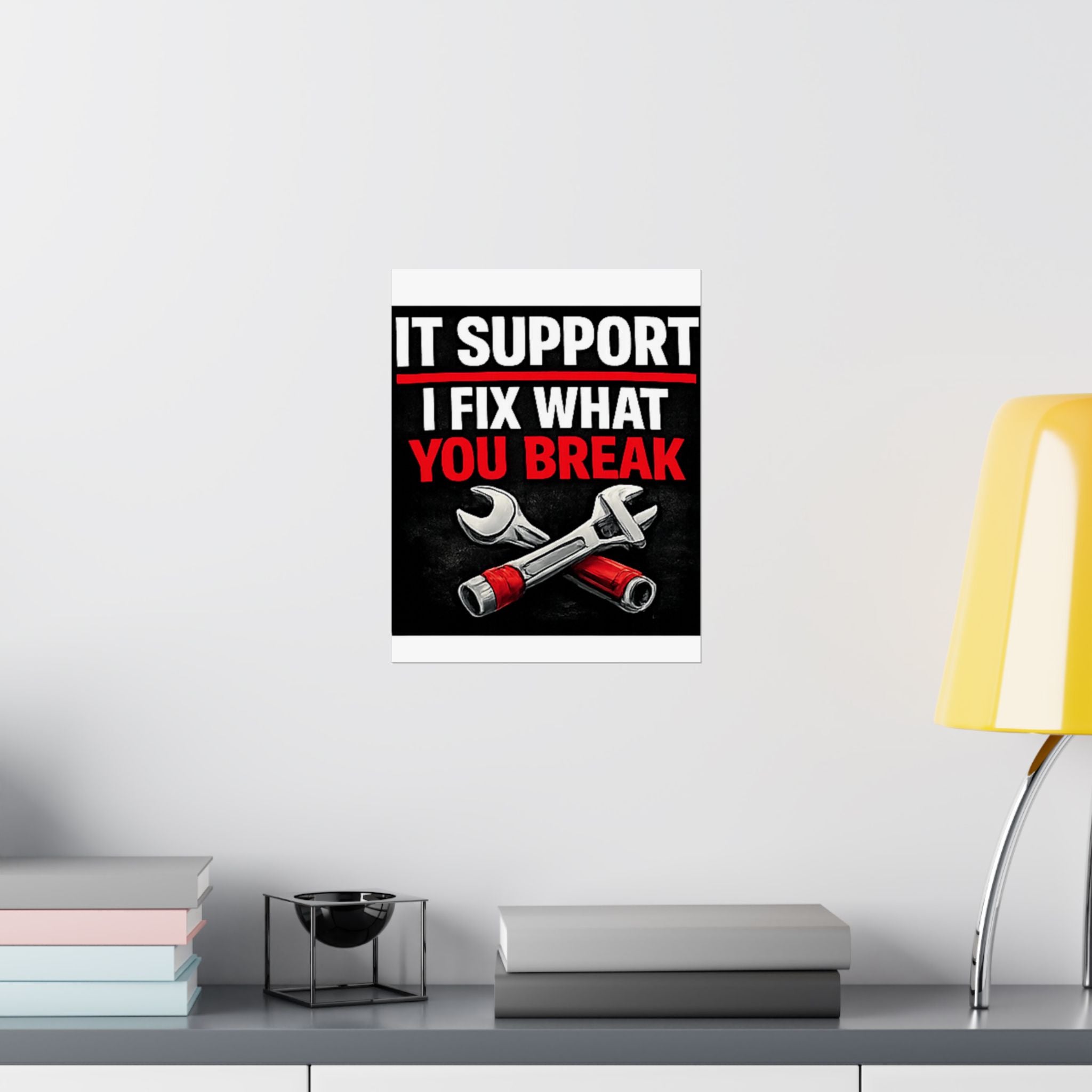 "It Support: I Fix What You Break" Tech Humor Funny IT Matte Vertical Posters