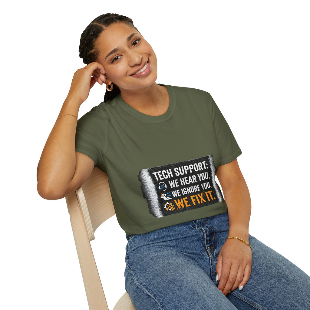 "Tech Support: We Hear You, We Ignore You, We Fix It" Funny IT T-Shirt Tech Humor Tee