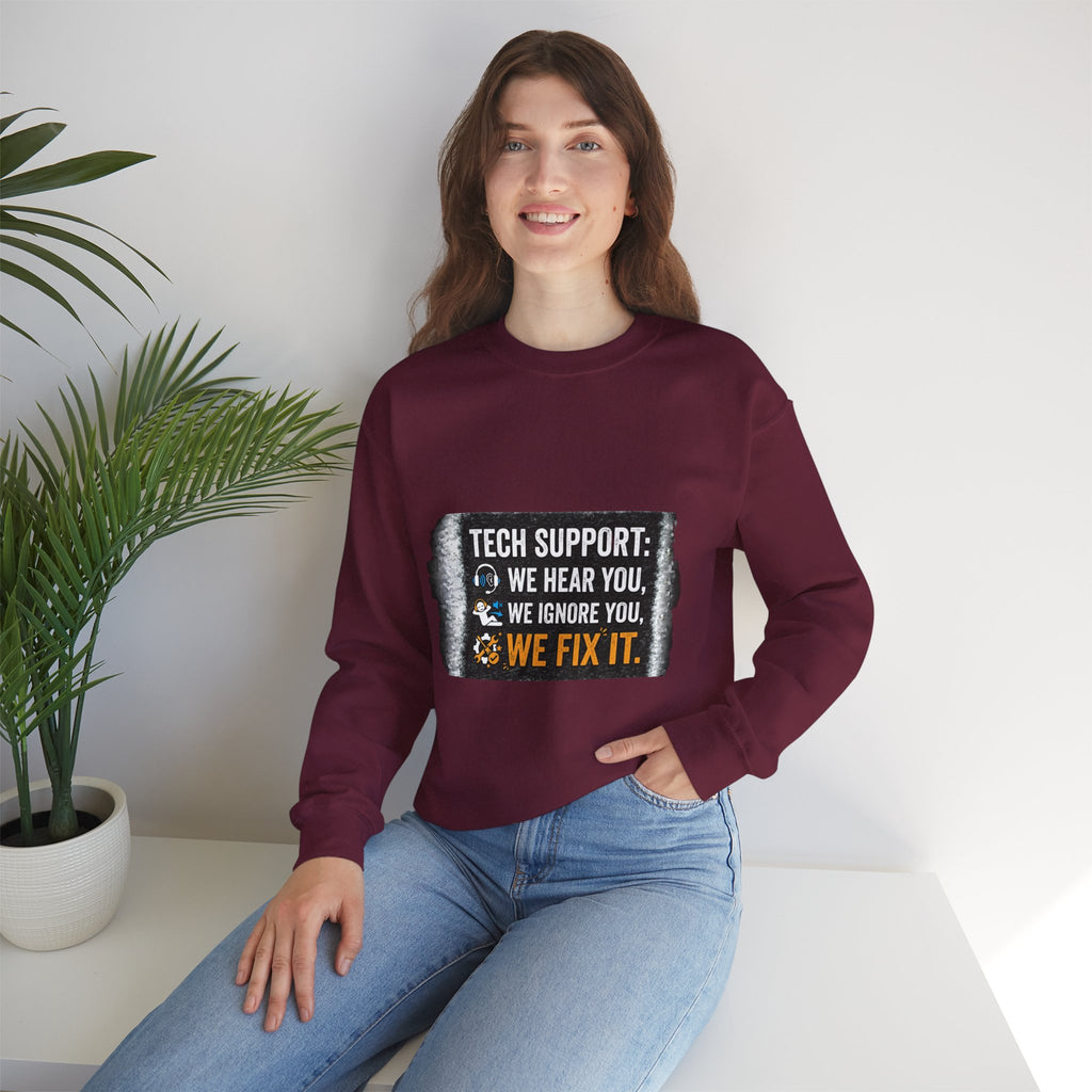 "Tech Support: We Hear You, We Ignore You, We Fix It" Tech Support Humor Crewneck Sweatshirt