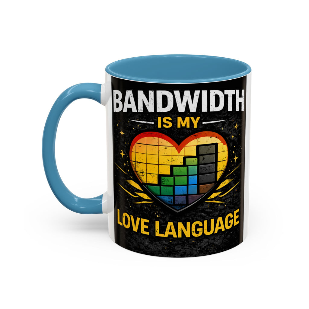 "Bandwidth is my Love Language" IT Humor Accent Coffee Mug (11, 15oz)