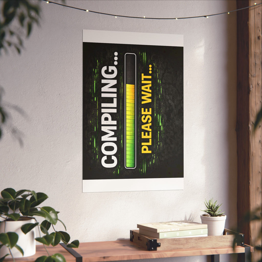 "Compiling... Please Wait" Tech Geek Humor Funny IT Matte Vertical Posters