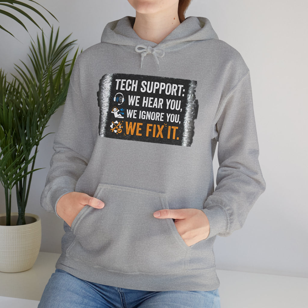 "Tech Support: We Hear You, We Ignore You, We Fix It" Funny IT Technician Hoodie