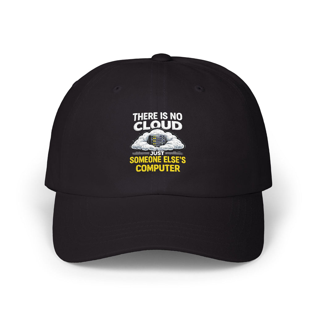 Dad Cap – 'There Is No Cloud, Just Someone Else's Computer" IT Humor Recycled Earth Graphic Hat