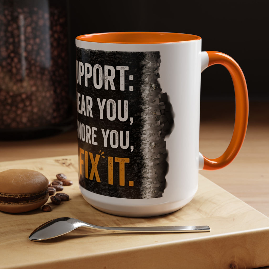 “Tech Support: We Hear You, We Ignore You, We Fix It” Funny IT Accent Mug Tech Support Humor Coffee Mug