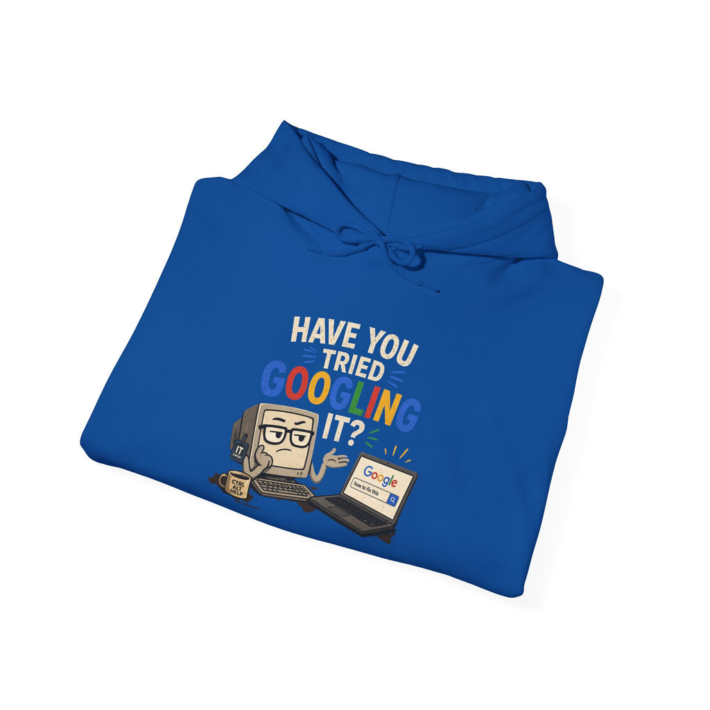 "Have You Tried Googling It?" Funny Tech Support Hoodie