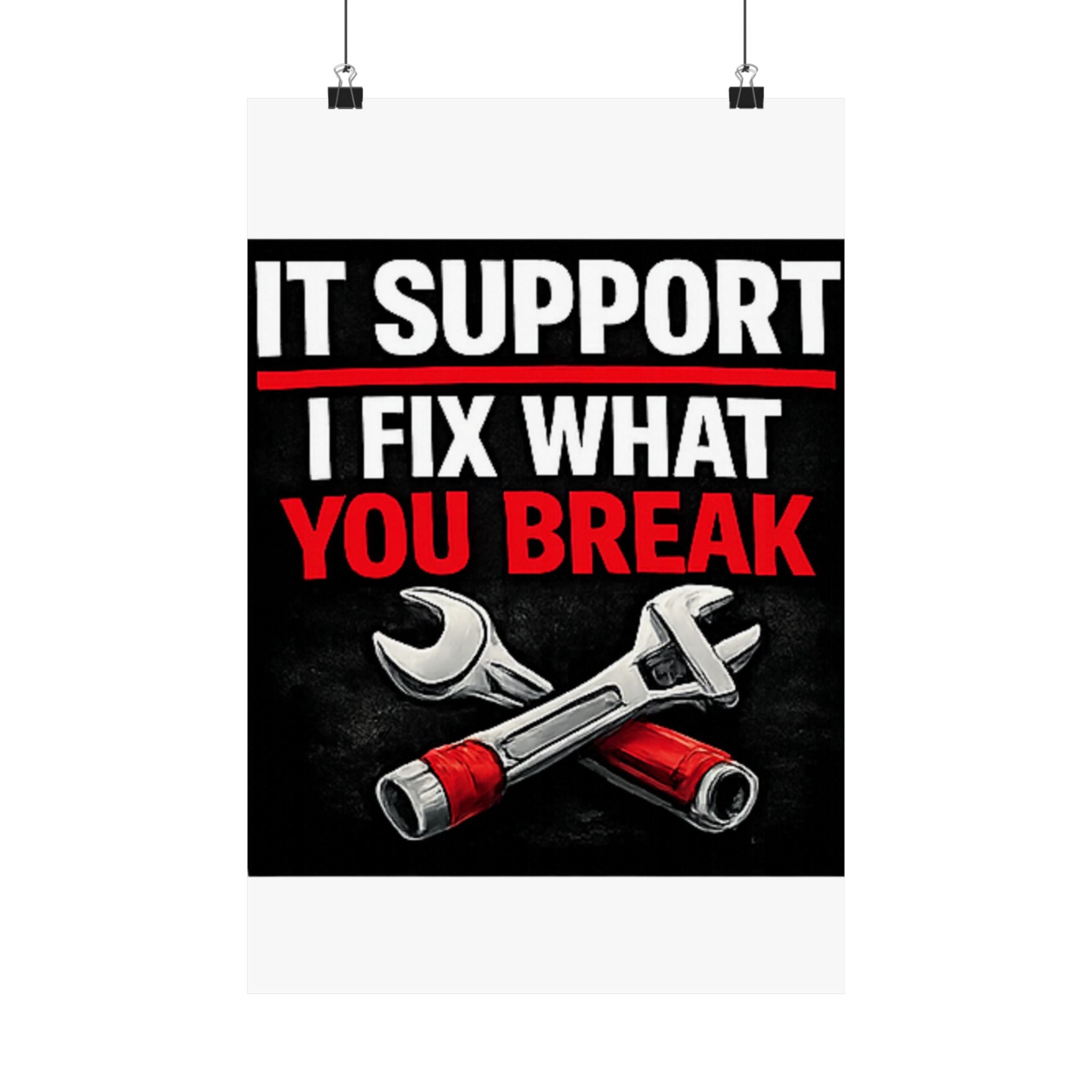 "It Support: I Fix What You Break" Tech Humor Funny IT Matte Vertical Posters