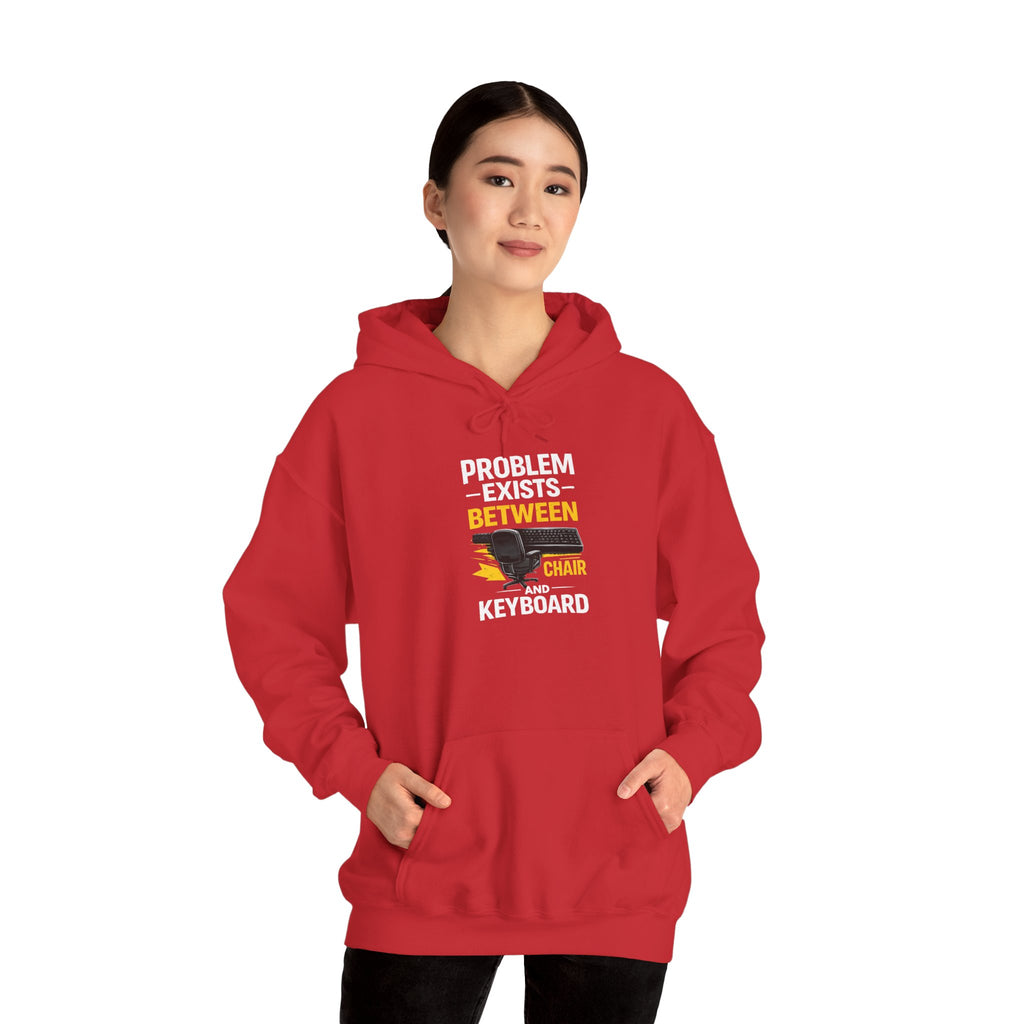 "Problem Exists Between Chair and Keyboard" — Funny IT Programmer Hoodie