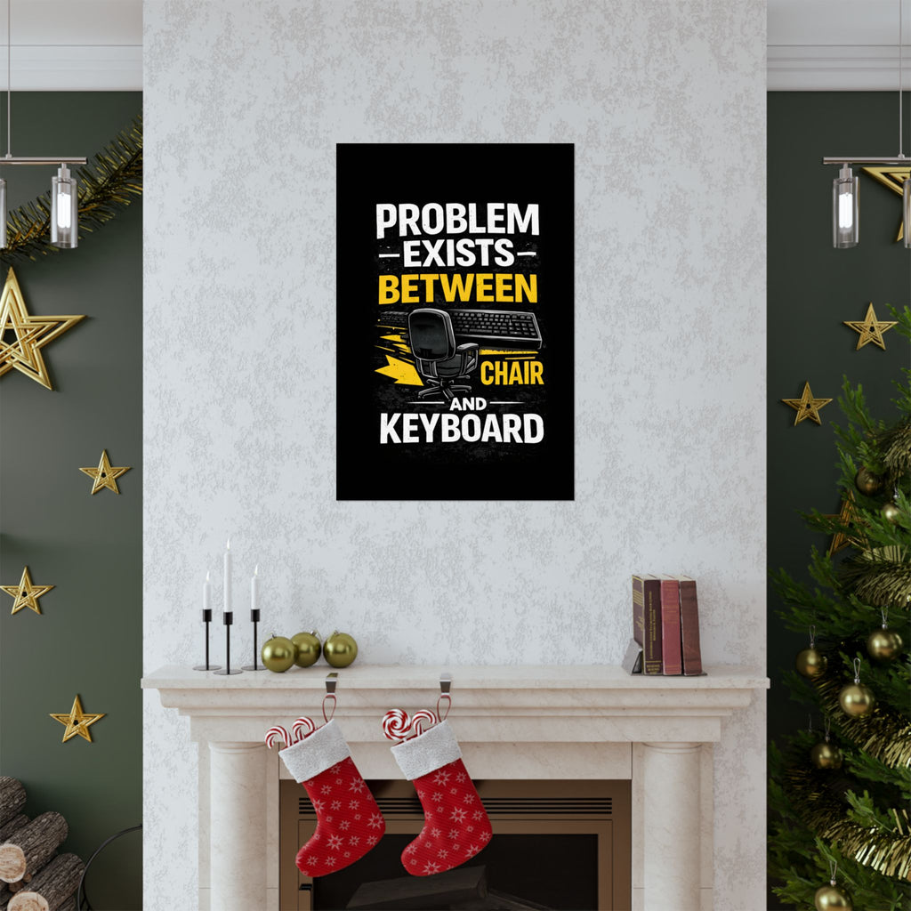 "Problem Exists Between Chair and Keyboard" Tech Humor Matte Poster — Funny IT Desk Office Wall Art