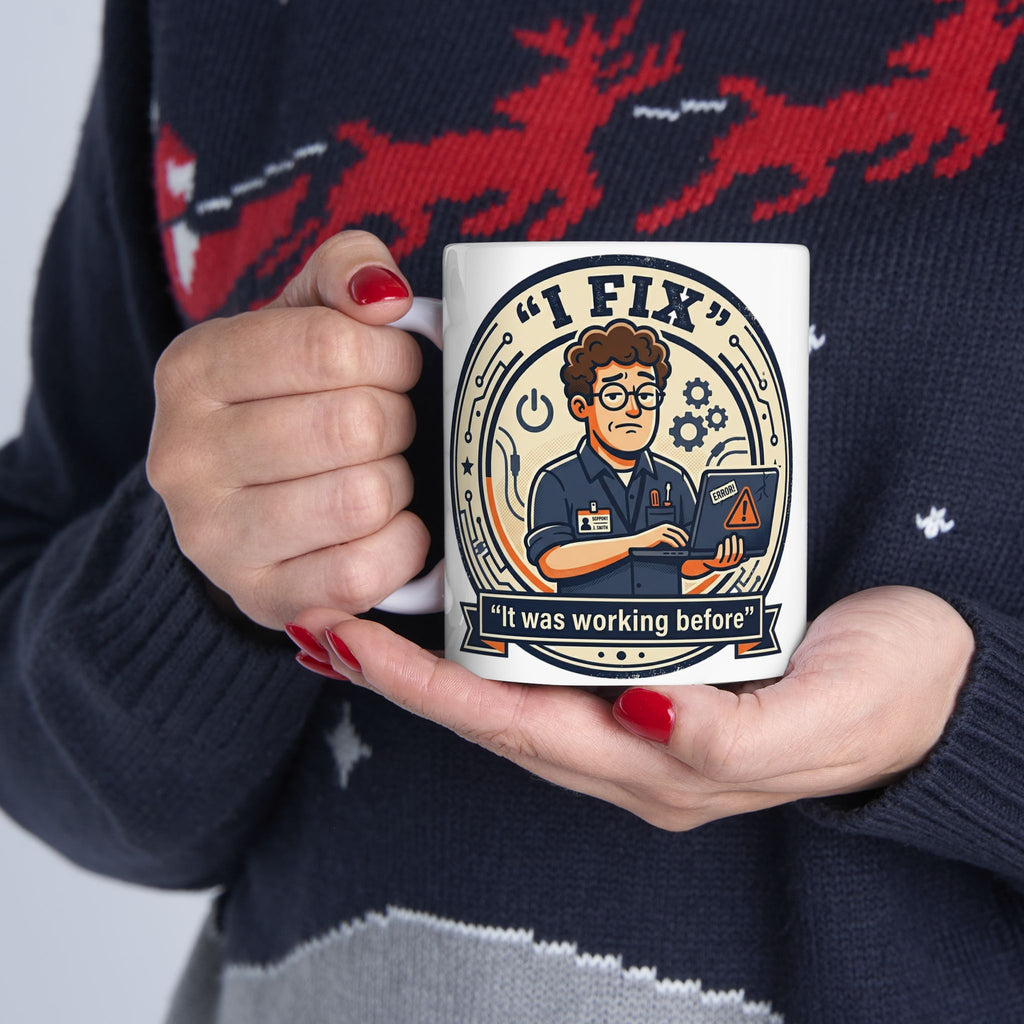 "I Fix It Worked Before" Geek Humor Ceramic Mug, (11oz, 15oz)