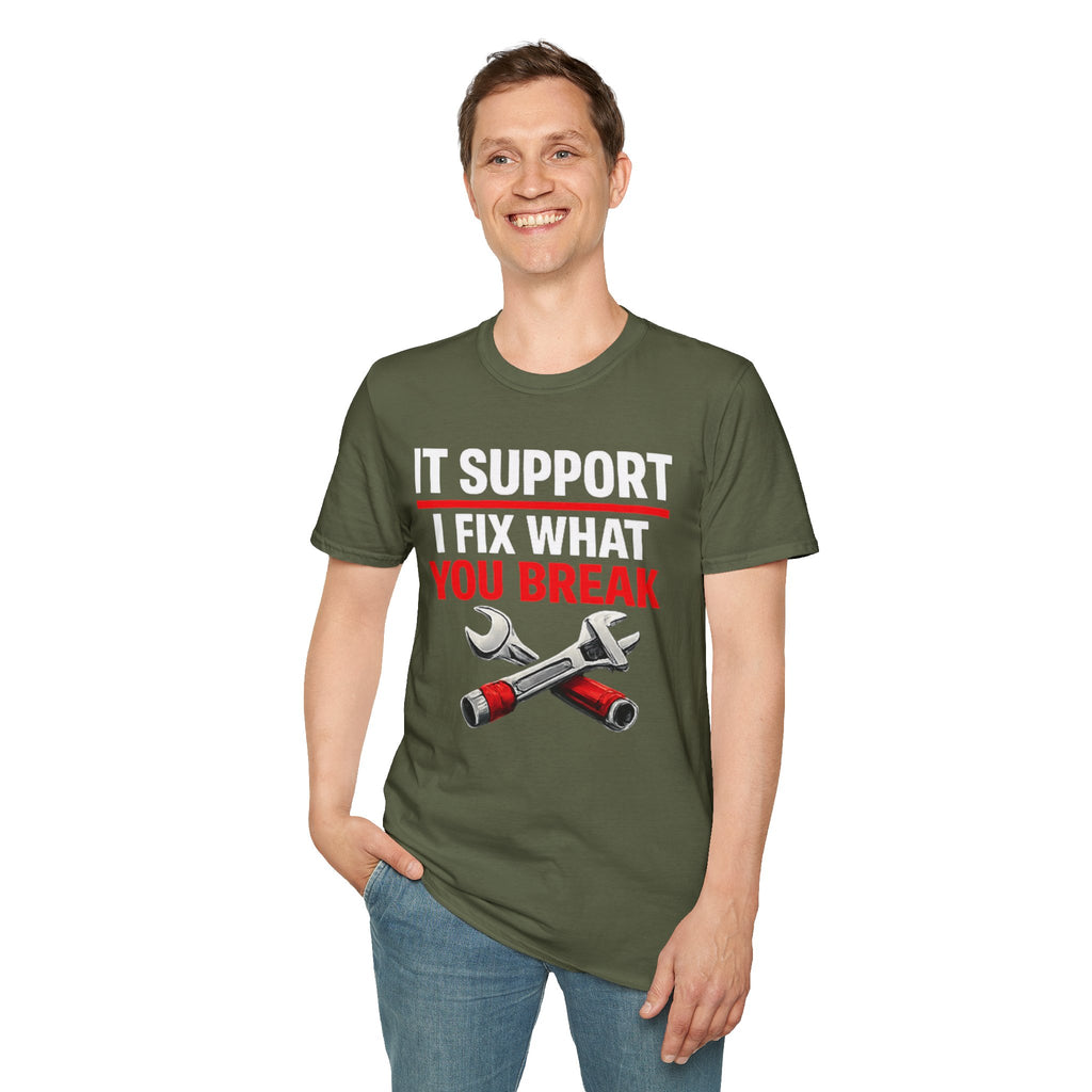 "Tech Support: I Fix What You Break" Funny IT Tech Support Humor T-Shirt