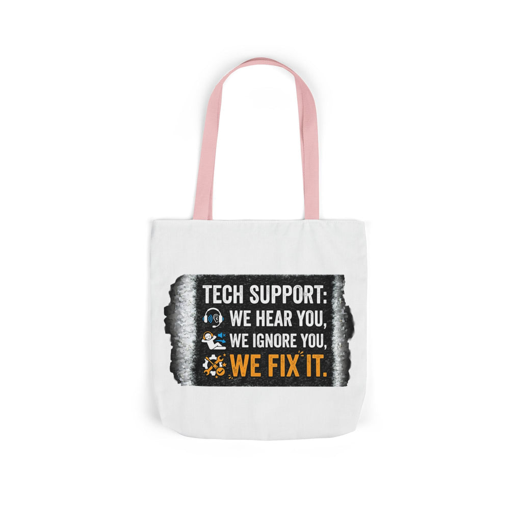 "Tech Support: We Hear You, We Ignore You, We Fix It"  Tech Humor Funny IT Canvas Tote Bag