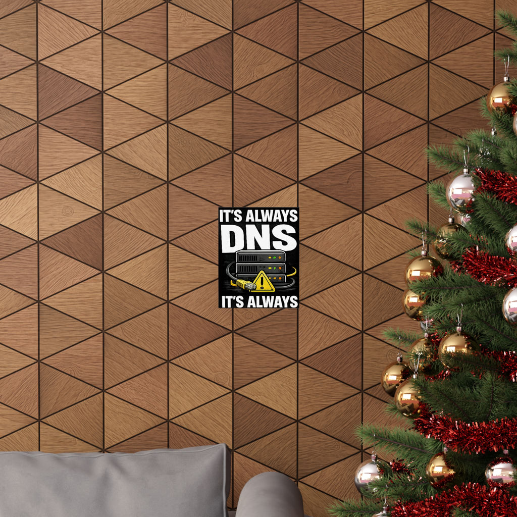 "It's Always DNS" Tech Humor Funny IT Matte Vertical Posters