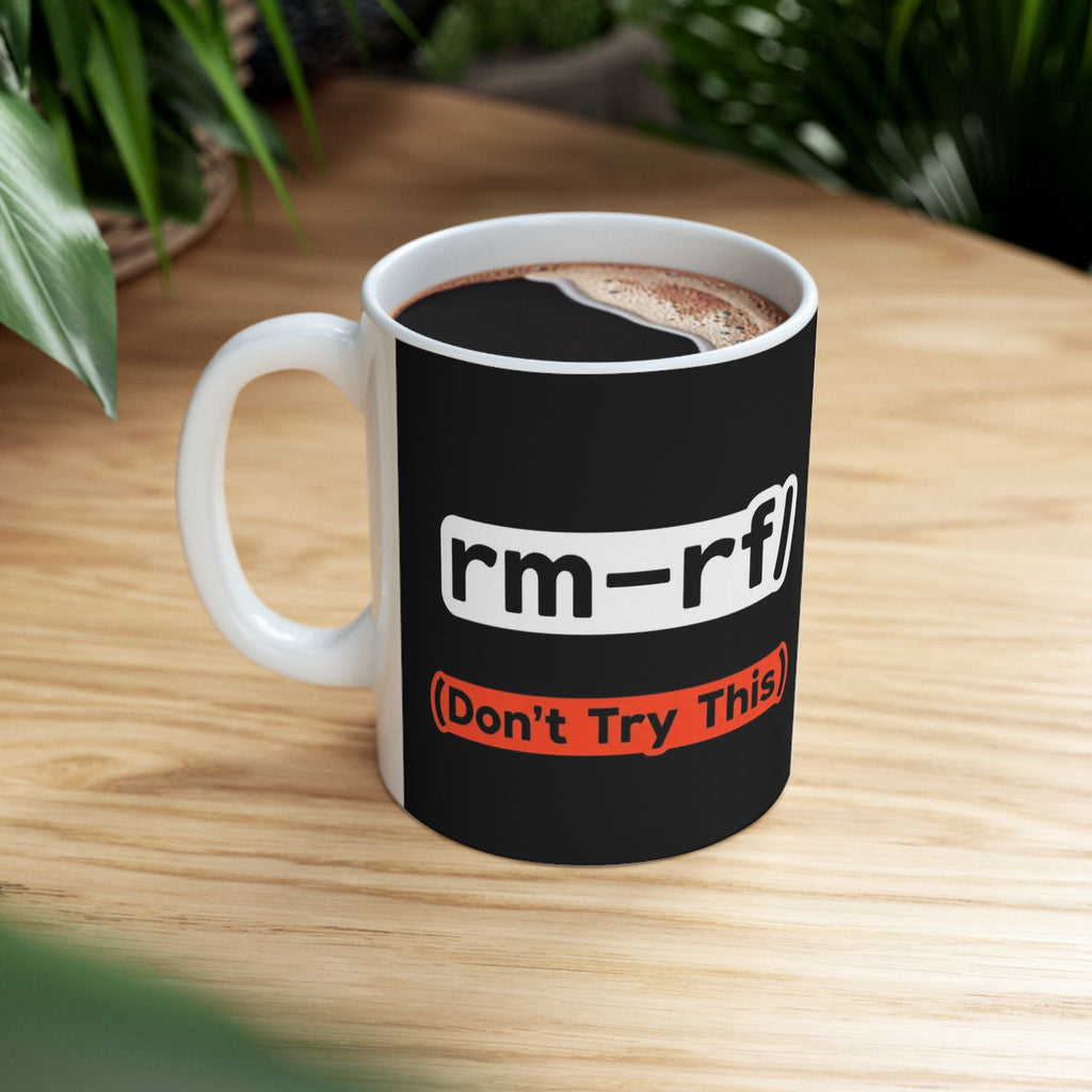 "RM -RF/ (Don't Try This)" Geek Humor Ceramic Mug, (11oz, 15oz)