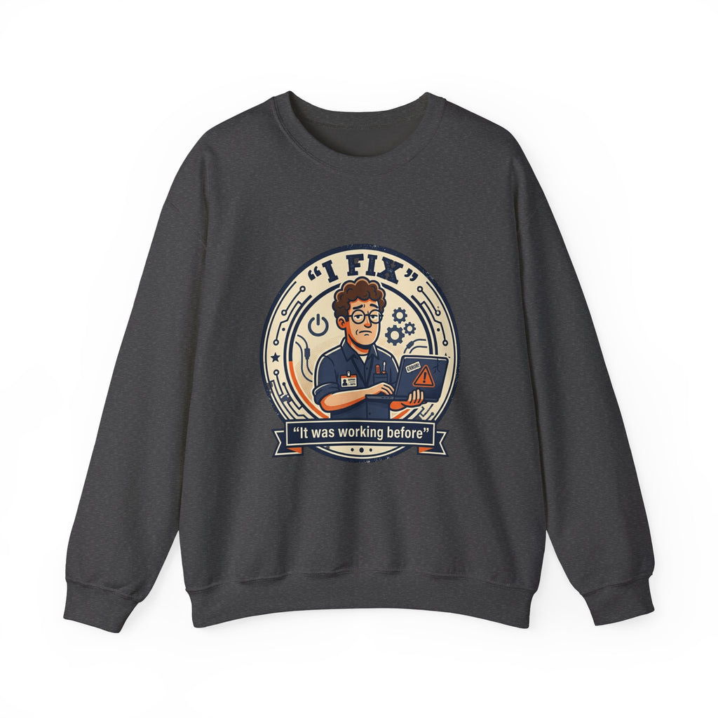 "I Fix: It Worked Before"  Technician Humor Funny IT Crewneck Sweatshirt