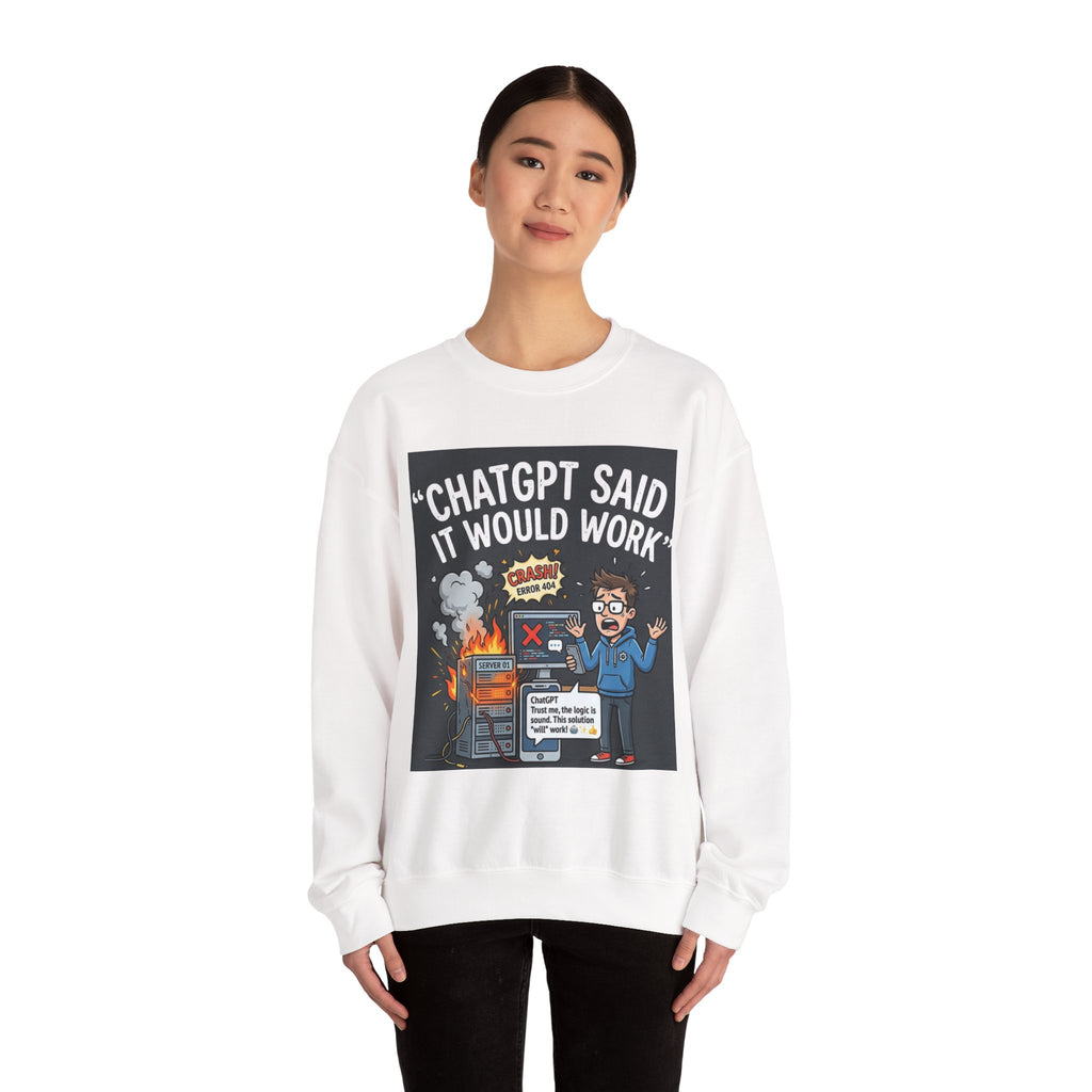 "ChatGPT Said It Would Work" Funny Tech AI Fail Crewneck Sweatshirt