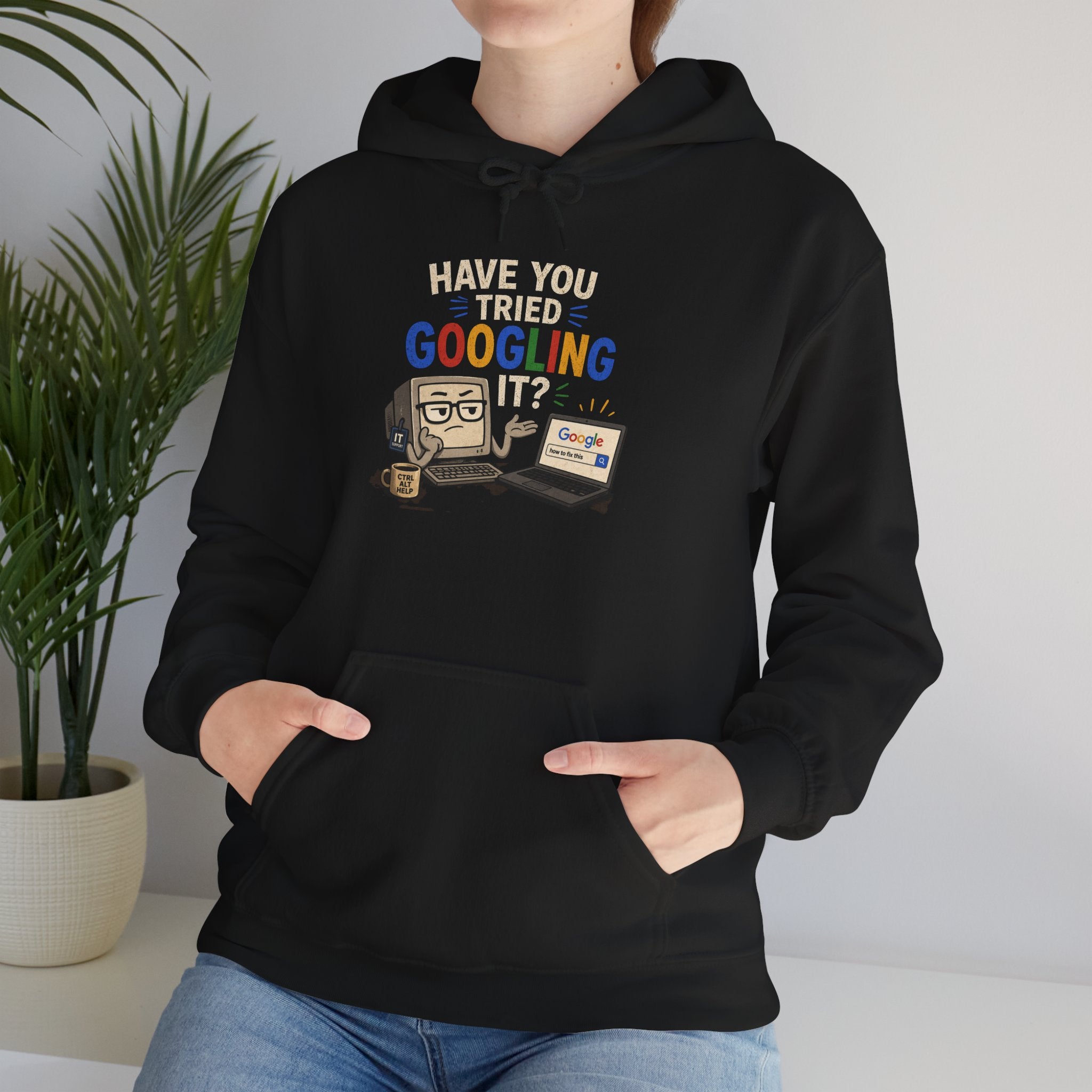 "Have You Tried Googling It?" Funny Tech Support Hoodie