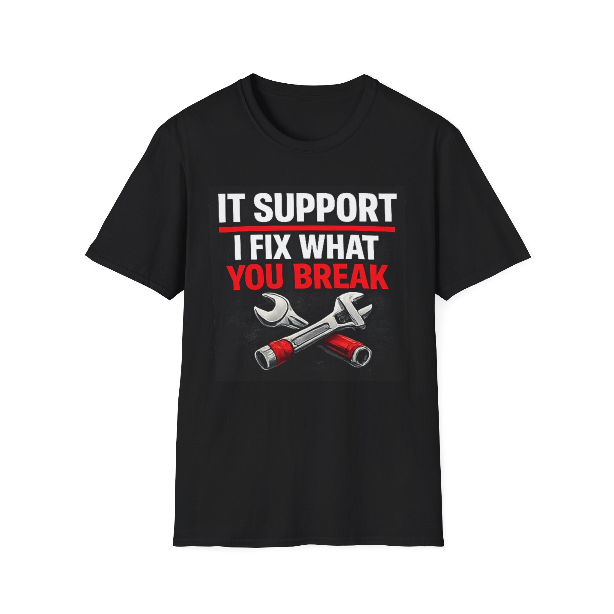 "IT Support: I Fix What You Break" Funny IT Tech Support Humor T-Shirt