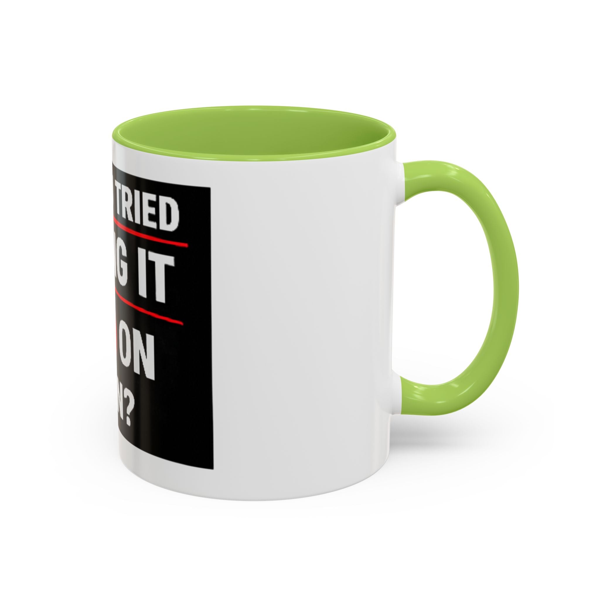 "Have You Tried Turning It Off On Again?" Accent Coffee Mug — Funny IT Tech Gift (11/15oz)