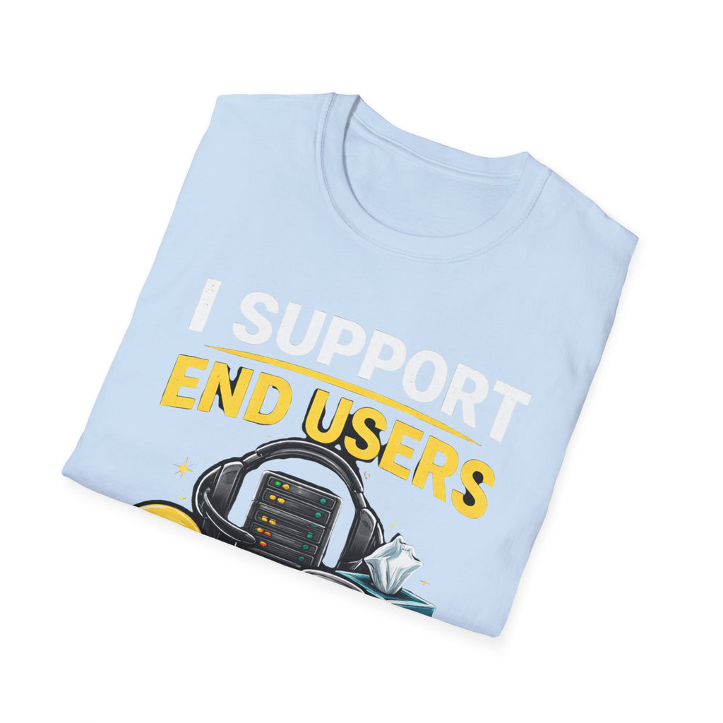 "I Support End Users... Emotionally" T-Shirt — Funny IT Tech Support Humor Tee