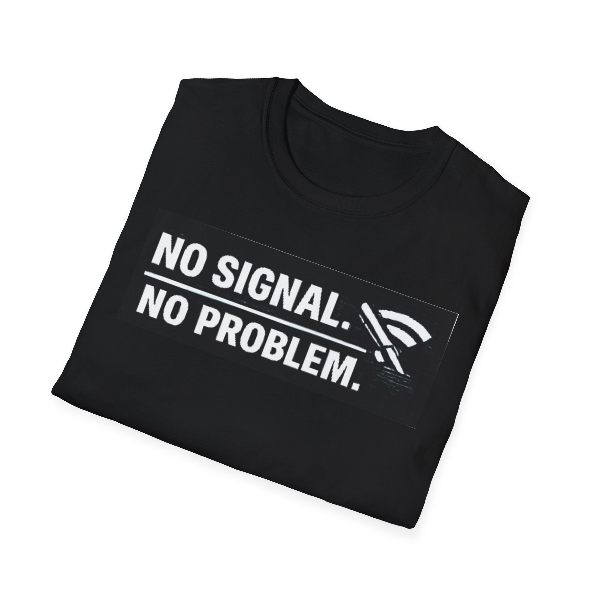 "No Signal No Problem" Funny IT Tech Humor T-Shirt
