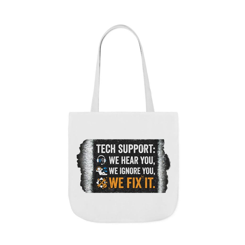 "Tech Support: We Hear You, We Ignore You, We Fix It"  Tech Humor Funny IT Canvas Tote Bag
