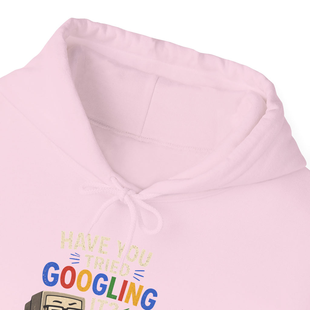 "Have You Tried Googling It?" Funny Tech Support Hoodie