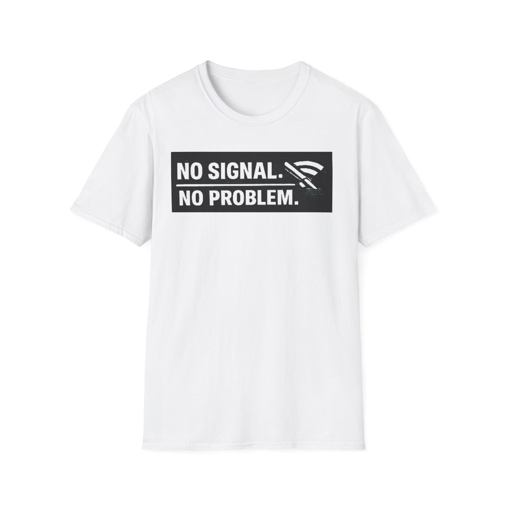 "No Signal No Problem" Funny IT Tech Humor T-Shirt