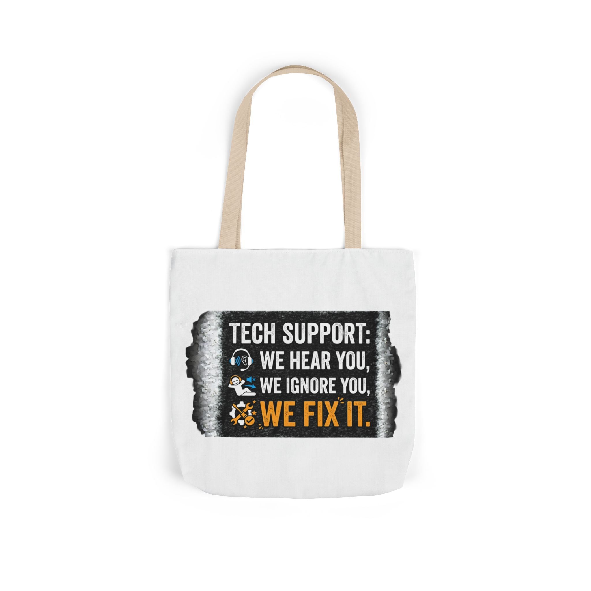 "Tech Support: We Hear You, We Ignore You, We Fix It"  Tech Humor Funny IT Canvas Tote Bag