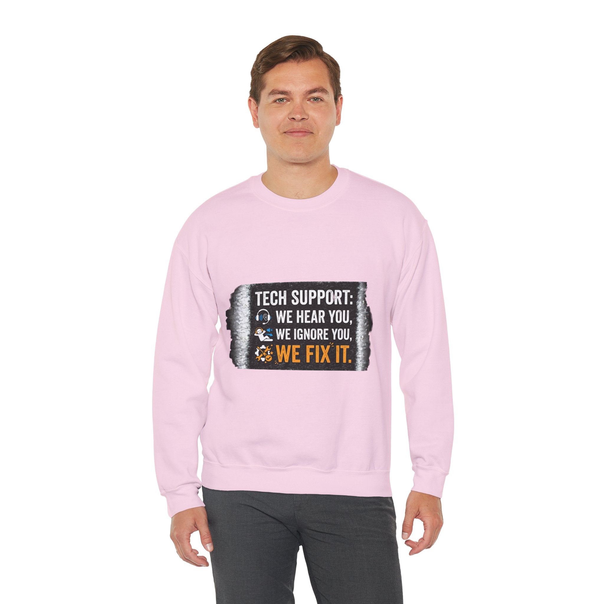 "Tech Support: We Hear You, We Ignore You, We Fix It" Tech Support Humor Crewneck Sweatshirt