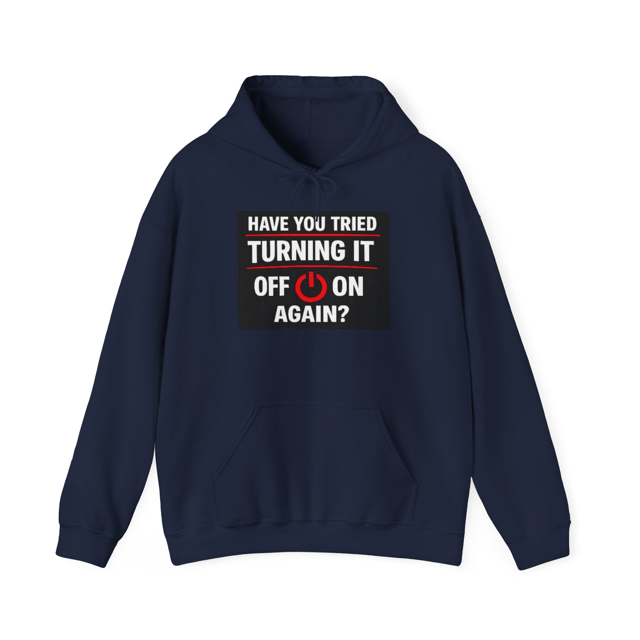 "Have You Tried Turning It Off On Again?" Tech Support Funny Hoodie