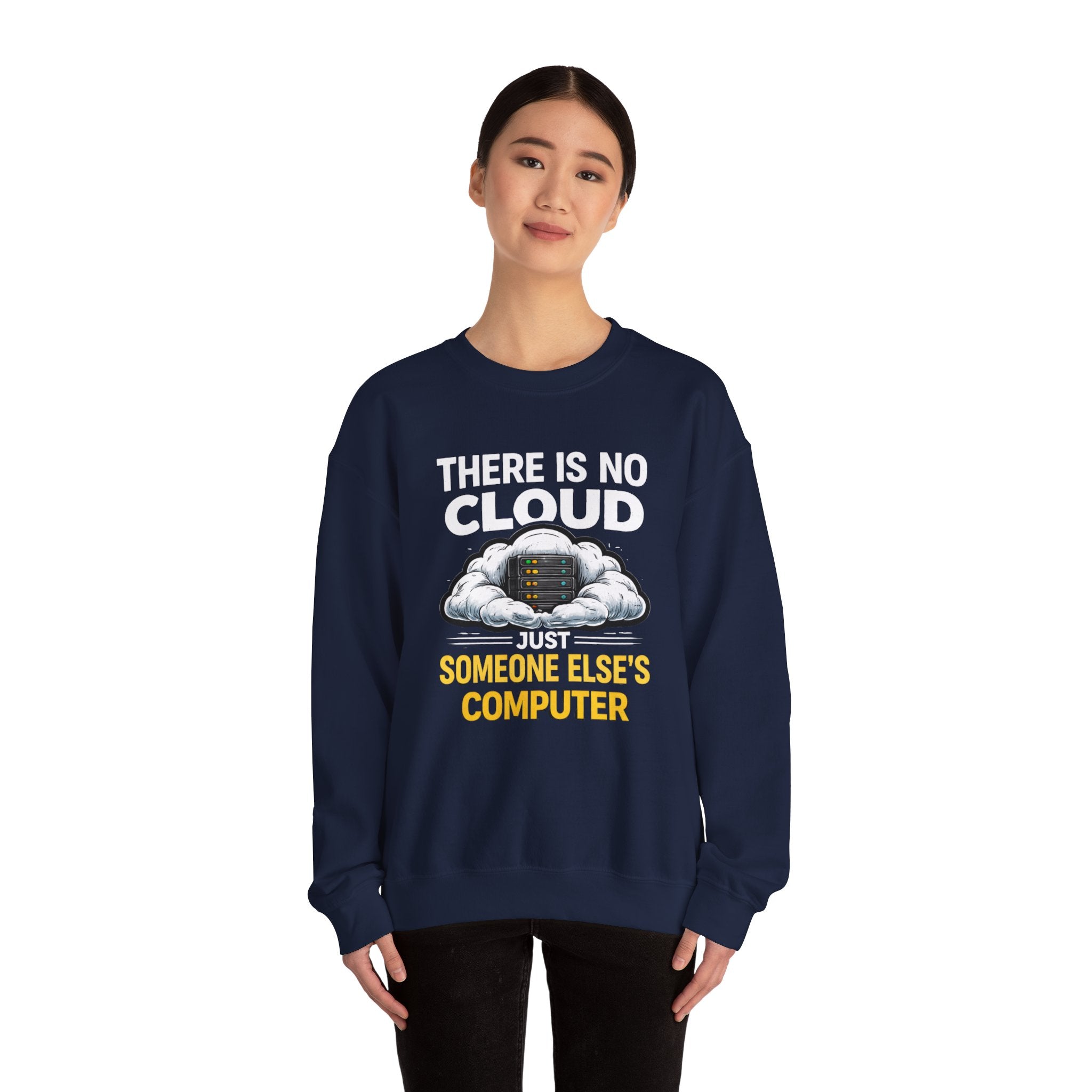 "There Is No Cloud, Just Someone Else's Computer" Tech Humor Crewneck Sweatshirt