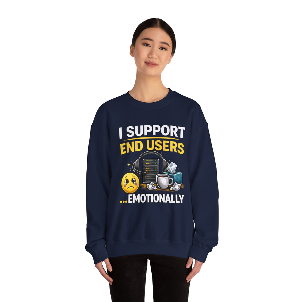 "I Support End Users... Emotionally" IT Funny Tech Support Crewneck Sweatshirt