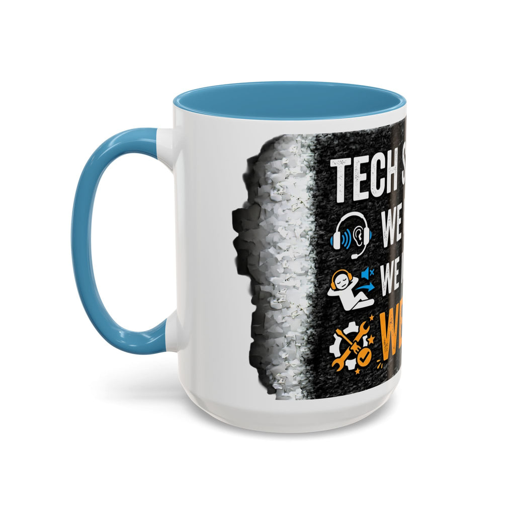 " Tech Support: We Hear You, We Ignore you, We Fix it" IT Humor Accent Coffee Mug (11, 15oz)