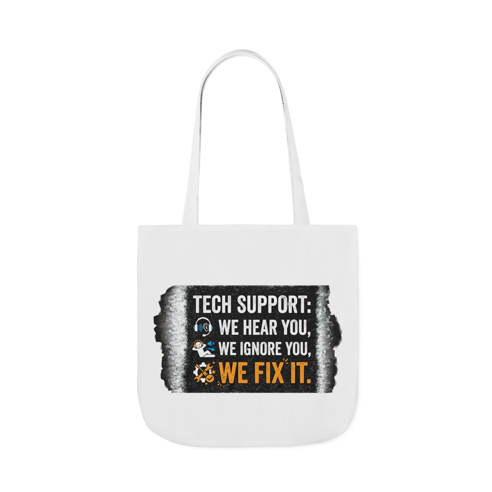 "Tech Support: We Hear You, We Ignore You, We Fix It"  Tech Humor Funny IT Canvas Tote Bag