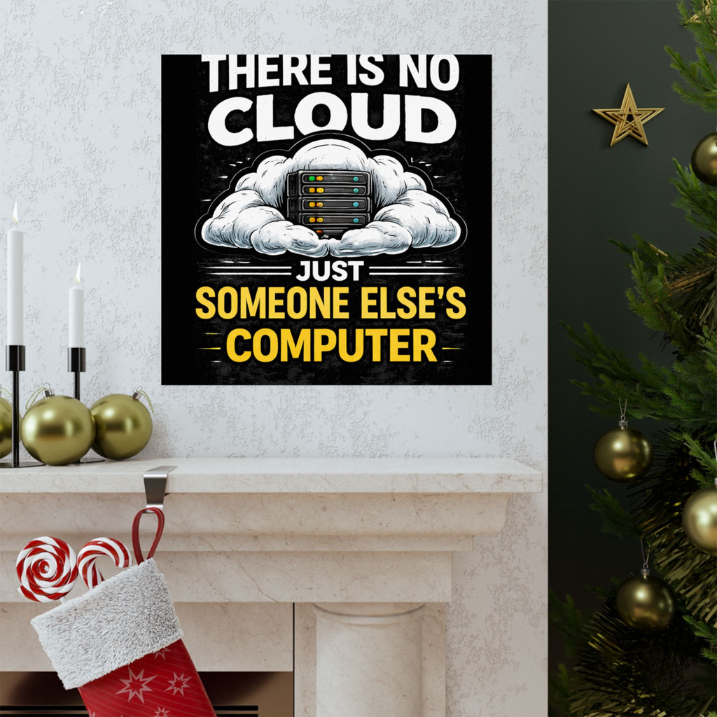 "There Is No Cloud, Just Someone Else's Computer" Tech Humor Funny IT Matte Vertical Poster