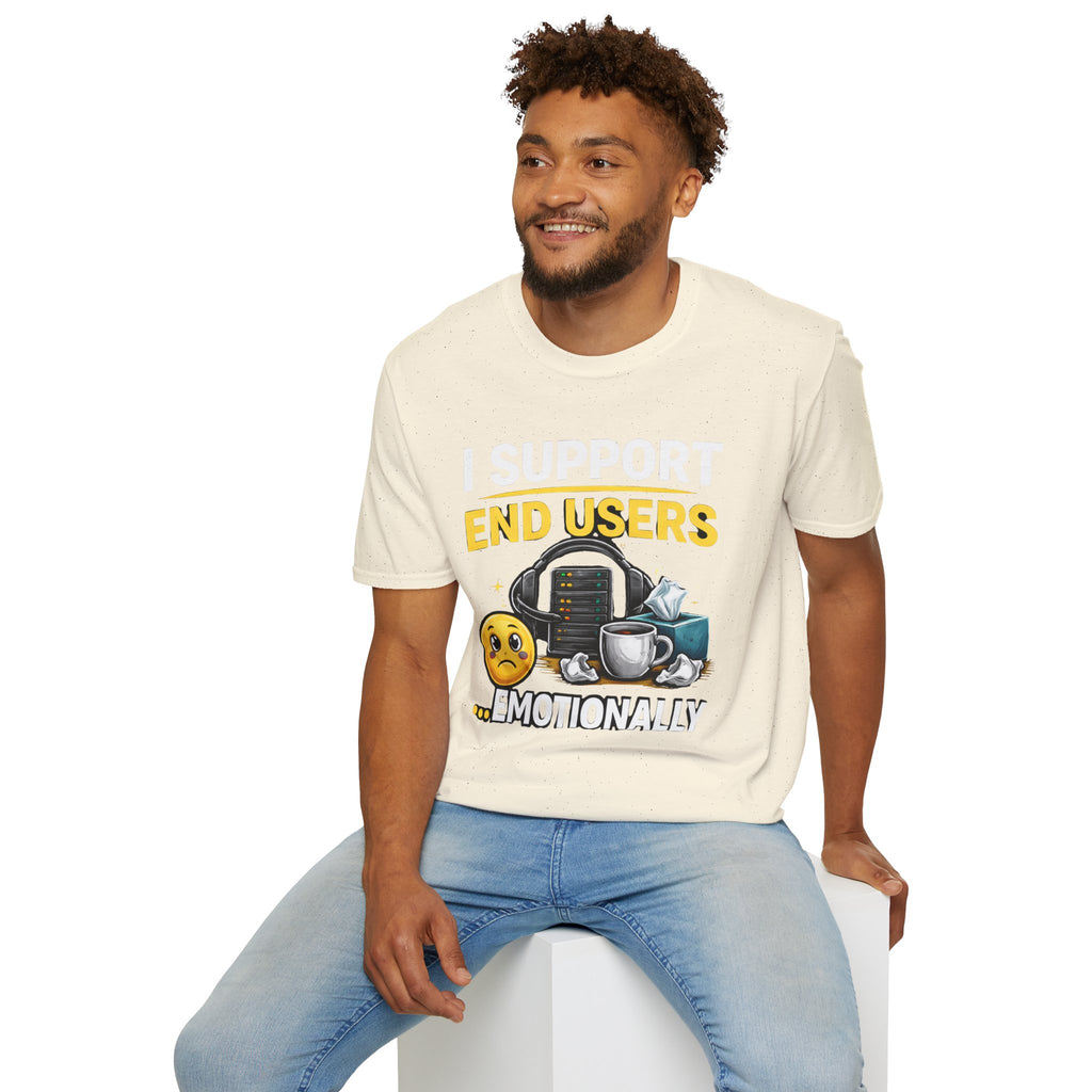 "I Support End Users... Emotionally" T-Shirt — Funny IT Tech Support Humor Tee