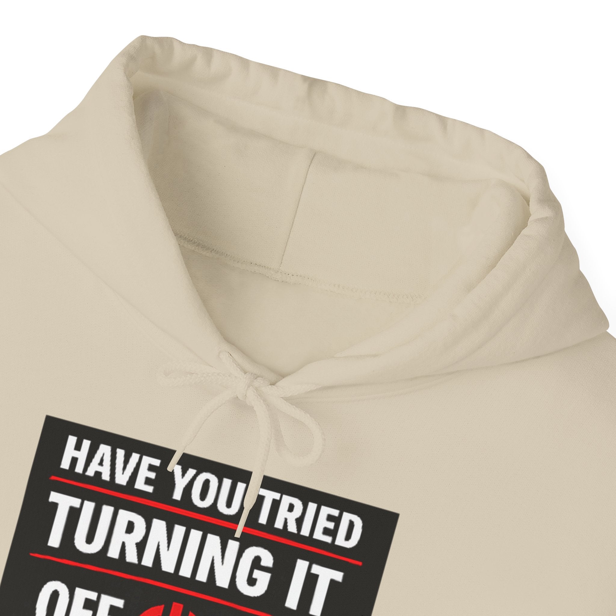 "Have You Tried Turning It Off On Again?" Tech Support Funny Hoodie