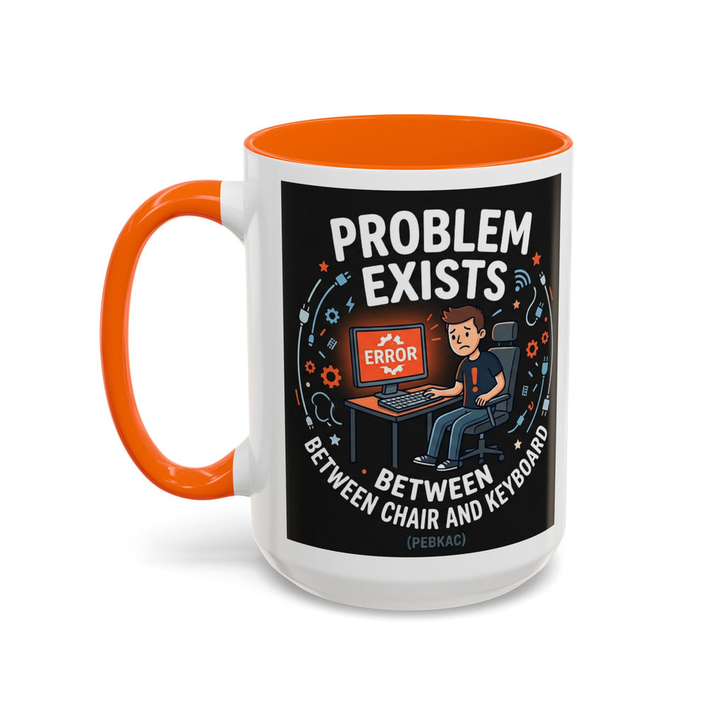 "Problem Exists Between Chair & Keyboard" IT Humor Accent Coffee Mug (11, 15oz)