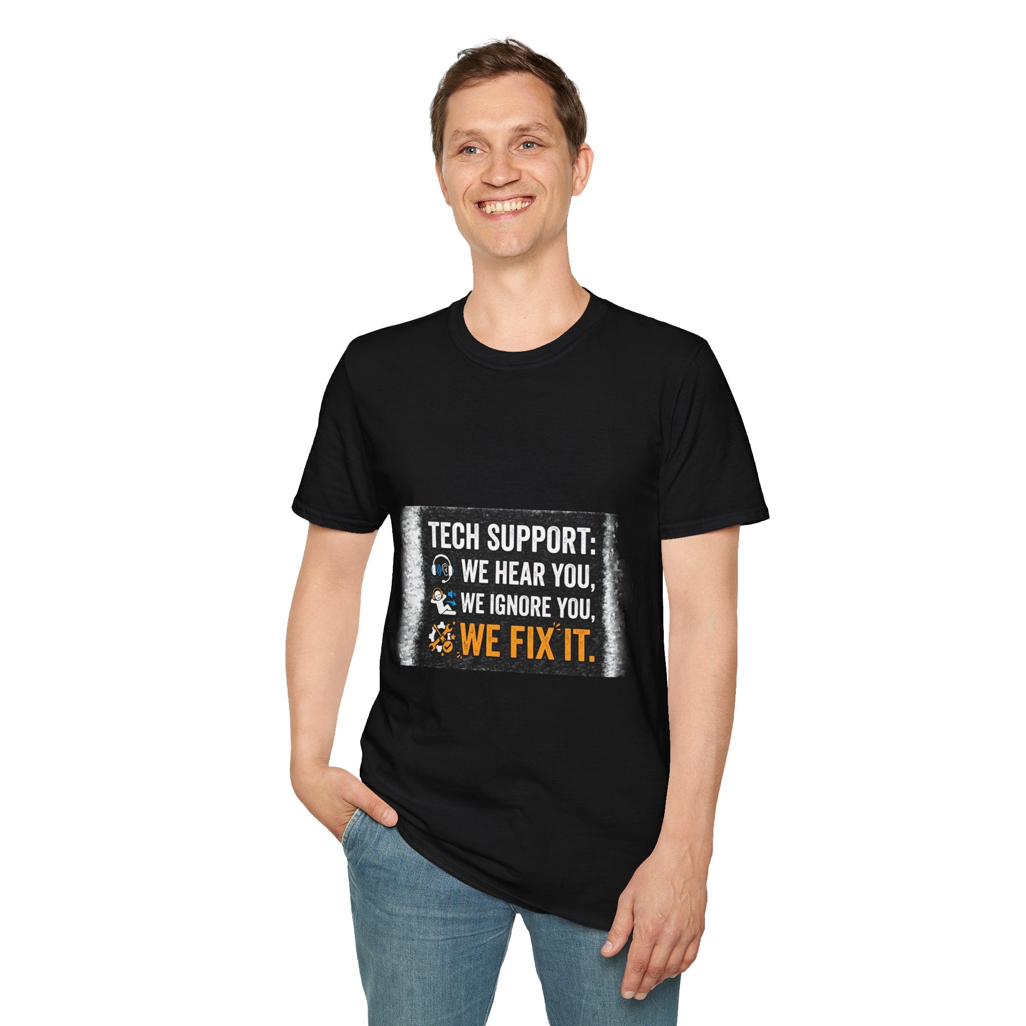 "Tech Support: We Hear You, We Ignore You, We Fix It" Funny IT T-Shirt Tech Humor Tee