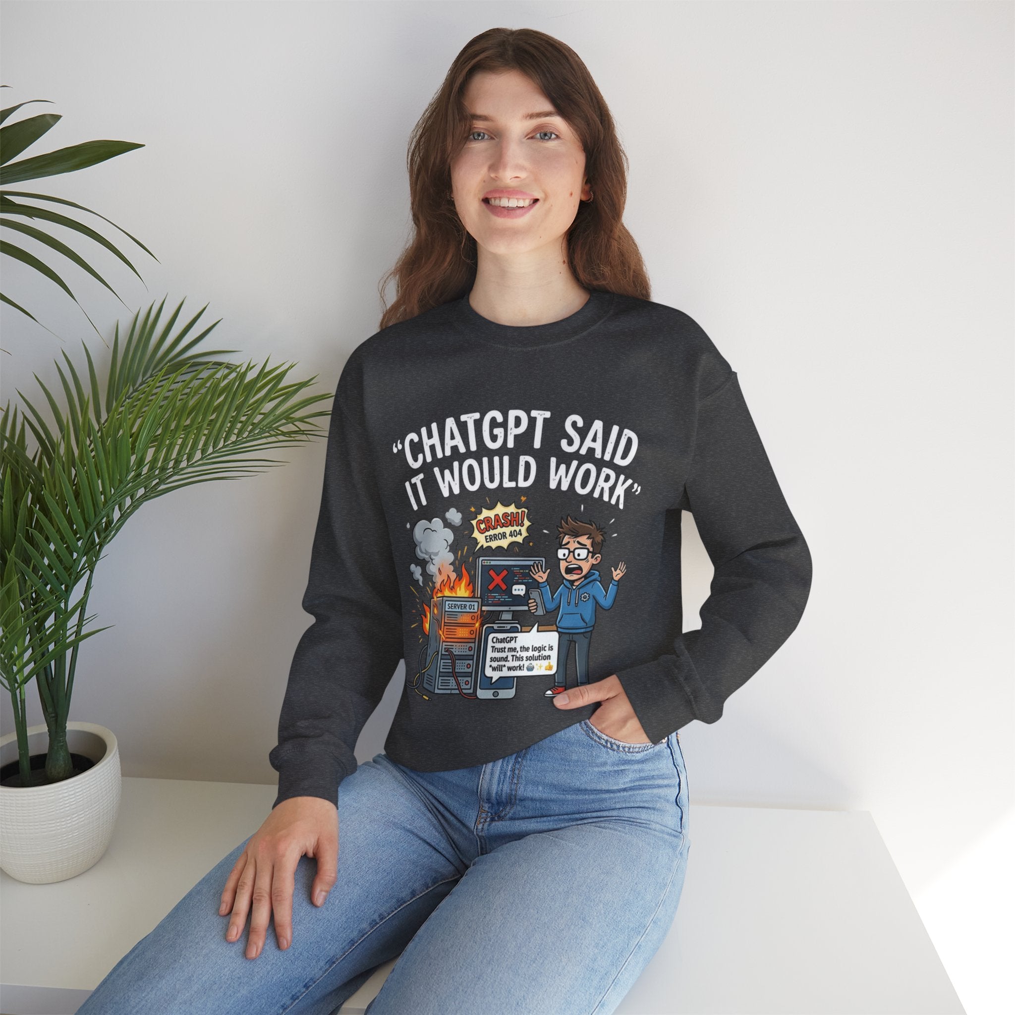 "ChatGPT Said It Would Work" Funny Programmer Tech Support Sweatshirt