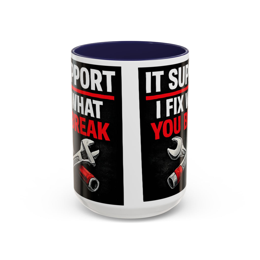 "It Support:  I Fix What You Break" IT Humor Accent Coffee Mug (11, 15oz)