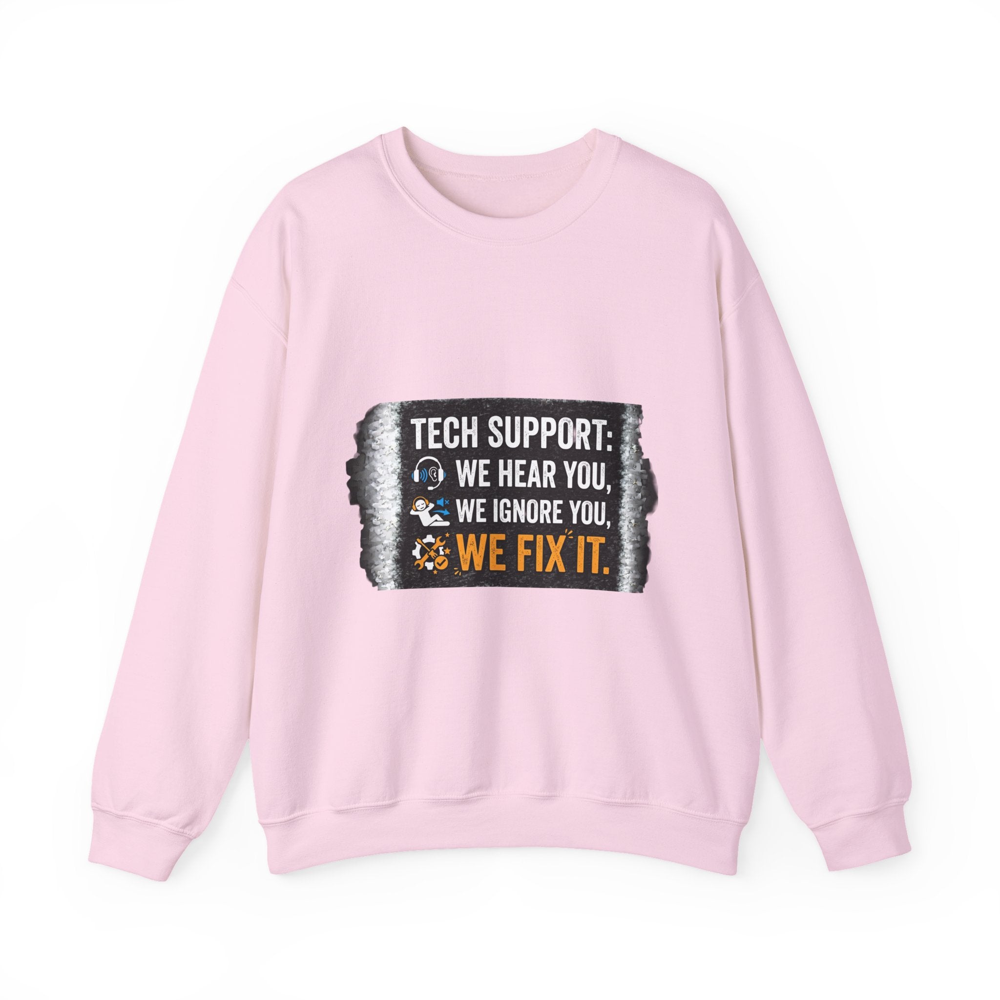 "Tech Support: We Hear You, We Ignore You, We Fix It" Tech Support Humor Crewneck Sweatshirt